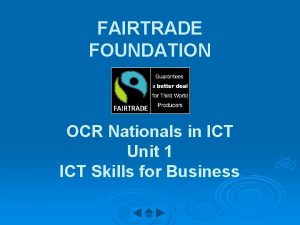 FAIRTRADE FOUNDATION OCR Nationals in ICT Unit 1