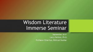 Wisdom Literature Immerse Seminar September 2017 Larry Perkins