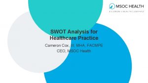 SWOT Analysis for Healthcare Practice Cameron Cox III