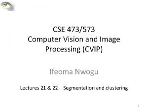 CSE 473573 Computer Vision and Image Processing CVIP