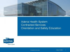 Adena Health System Contracted Services Orientation and Safety