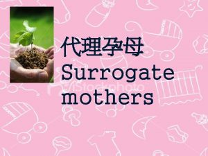 Surrogate mothers IVF invitro fertilization GIFT Gamete Intrafallopian