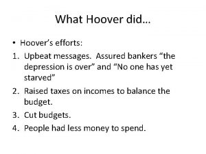 What Hoover did Hoovers efforts 1 Upbeat messages