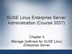 SUSE Linux Enterprise Server Administration Course 3037 Chapter