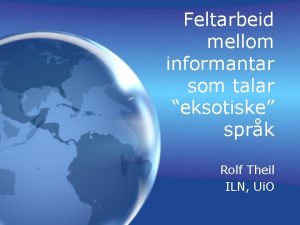 Feltarbeid mellom informantar som talar eksotiske sprk Rolf