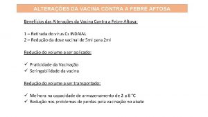 ALTERAES DA VACINA CONTRA A FEBRE AFTOSA Benefcios