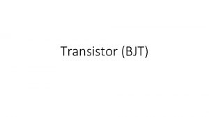 Transistor BJT Introduction BJT Bipolar Junction Transistor Vaccum