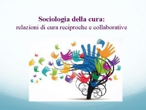 Sociologia della cura relazioni di cura reciproche e