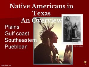 Native Americans in Texas An Overview Plains Gulf