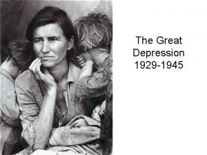 The Great Depression 1929 1945 The Great Depression