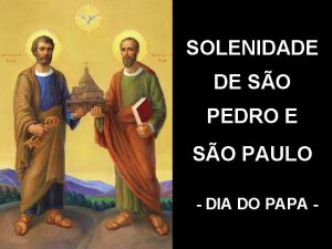 SOLENIDADE DE SO PEDRO E SO PAULO DIA