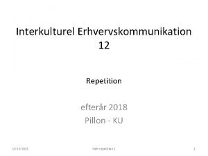 Interkulturel Erhvervskommunikation 12 Repetition efterr 2018 Pillon KU