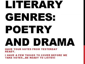 LITERARY GENRES POETRY AND DRAMA HAVE YOUR NOTES
