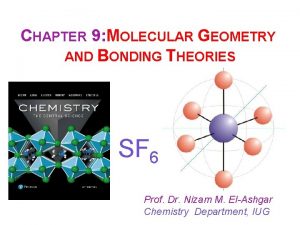 CHAPTER 9 MOLECULAR GEOMETRY AND BONDING THEORIES SF