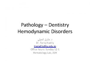 Pathology Dentistry Hemodynamic Disorders Dr Tariq Aladily tnaladilyju