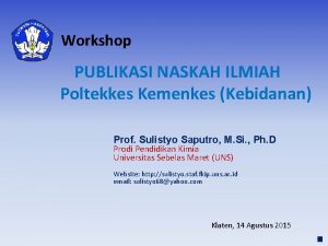 Workshop PUBLIKASI NASKAH ILMIAH Poltekkes Kemenkes Kebidanan Prof