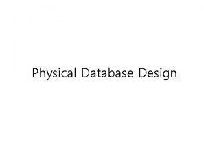 Physical Database Design Sally Enterprise Logical Design RECIPE