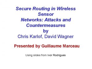 Secure Routing in Wireless Sensor Networks Attacks and