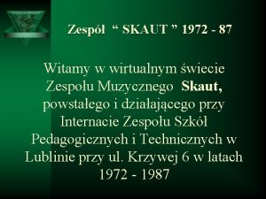 Zesp SKAUT 1972 87 Witamy w wirtualnym wiecie
