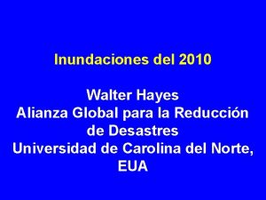 Inundaciones del 2010 Walter Hayes Alianza Global para