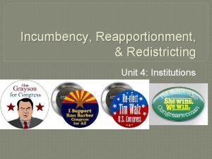 Incumbency Reapportionment Redistricting Unit 4 Institutions I Scope