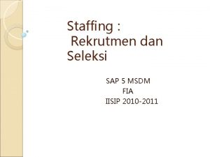 Staffing Rekrutmen dan Seleksi SAP 5 MSDM FIA