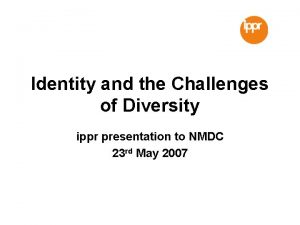 Identity and the Challenges of Diversity ippr presentation