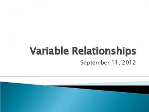 Variable Relationships September 11 2012 relationship refers to