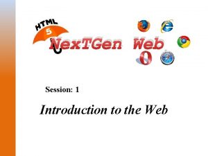 Nex TGen Web Session 1 Introduction to the