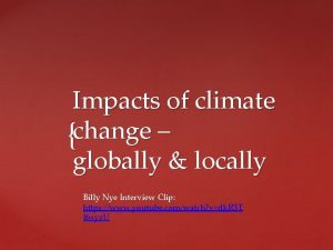 Impacts of climate change globally locally Billy Nye