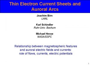 Thin Electron Current Sheets and Auroral Arcs Joachim