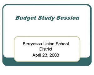 Budget Study Session Berryessa Union School District April