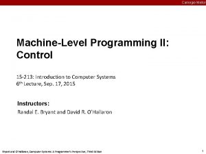 Carnegie Mellon MachineLevel Programming II Control 15 213