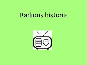 Radions historia Radions historia Heinrich Hertz radiovgor Guglielmo