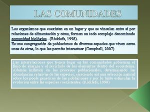 LAS COMUNIDADES Los organismos que coexisten en un