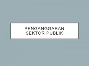 PENGANGGARAN SEKTOR PUBLIK Teori Anggaran Pengertian anggaran publik