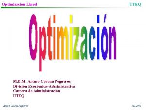 Optimizacin Lineal UTEQ M D M Arturo Corona