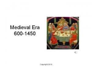 Medieval Era 600 1450 Copyright 2010 Timeframe and