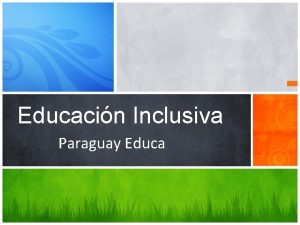 Educacin Inclusiva Paraguay Educa s e l a