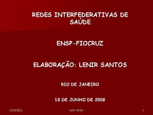 REDES INTERFEDERATIVAS DE SADE ENSPFIOCRUZ ELABORAO LENIR SANTOS