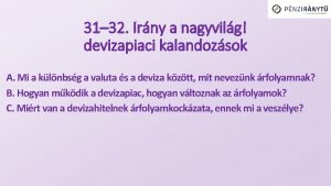 31 32 Irny a nagyvilg devizapiaci kalandozsok A