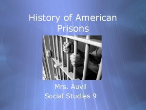 History of American Prisons Mrs Auvil Social Studies
