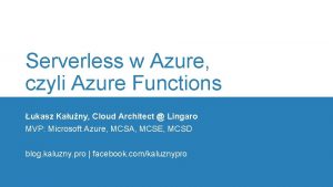 Serverless w Azure czyli Azure Functions ukasz Kauny