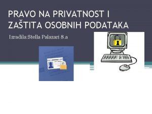 PRAVO NA PRIVATNOST I ZATITA OSOBNIH PODATAKA Izradila