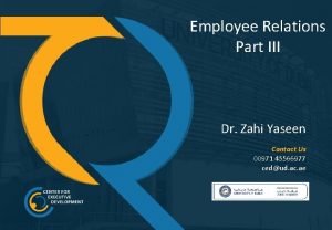 Employee Relations Part III Dr Zahi Yaseen Contact