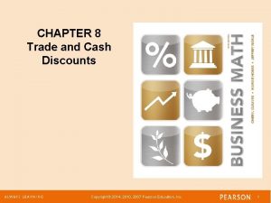 CHAPTER 8 Trade and Cash Discounts Copyright 2014