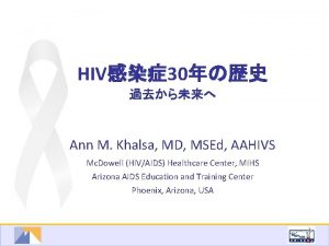 HIV30 Ann M Khalsa MD MSEd AAHIVS Mc
