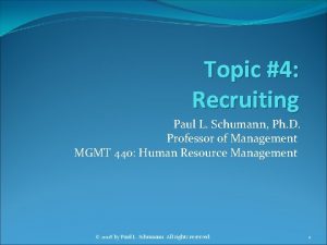 Topic 4 Recruiting Paul L Schumann Ph D