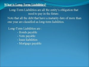What is LongTerm Liabilities LongTerm Liabilities are all