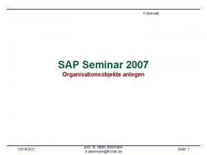 Foliensatz SAP Seminar 2007 Organisationsobjekte anlegen 10182021 prof